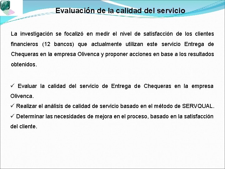 Evaluación de la calidad del servicio La investigación se focalizó en medir el nivel