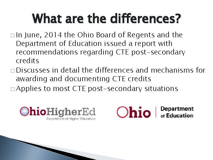 What are the differences? � In June, 2014 the Ohio Board of Regents and