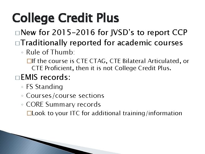 College Credit Plus � New for 2015 -2016 for JVSD’s to report CCP �
