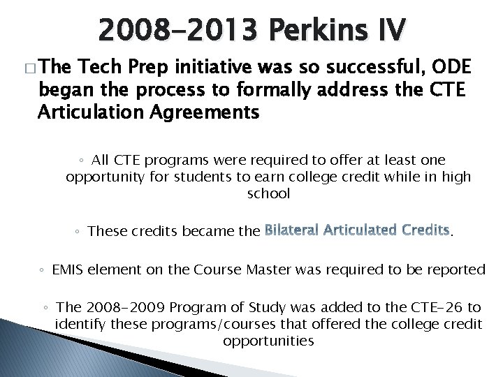 � The 2008 -2013 Perkins IV Tech Prep initiative was so successful, ODE began