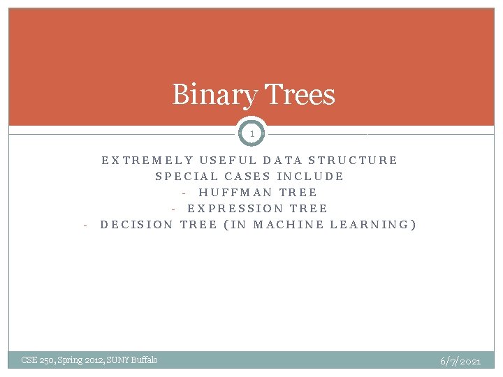 Binary Trees 1 - EXTREMELY USEFUL DATA STRUCTURE SPECIAL CASES INCLUDE - HUFFMAN TREE