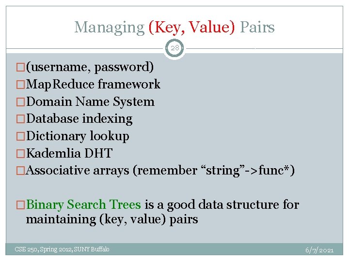 Managing (Key, Value) Pairs 28 �(username, password) �Map. Reduce framework �Domain Name System �Database