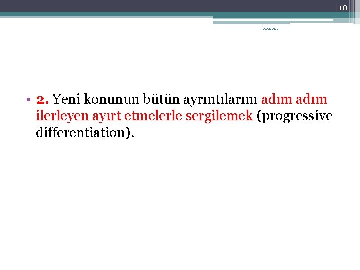 10 6. 6. 2021 • 2. Yeni konunun bütün ayrıntılarını adım ilerleyen ayırt etmelerle