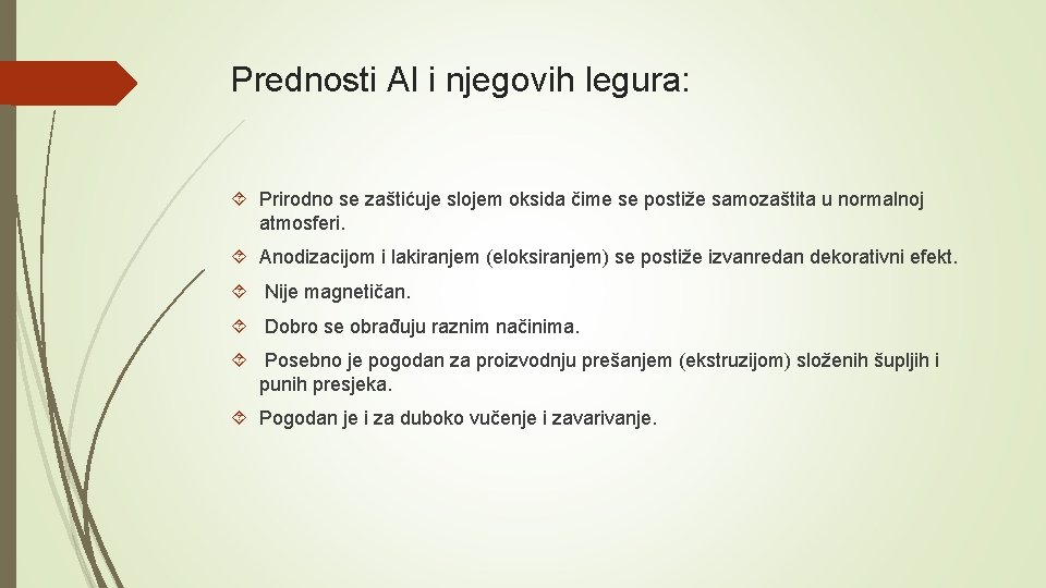 Prednosti Al i njegovih legura: Prirodno se zaštićuje slojem oksida čime se postiže samozaštita