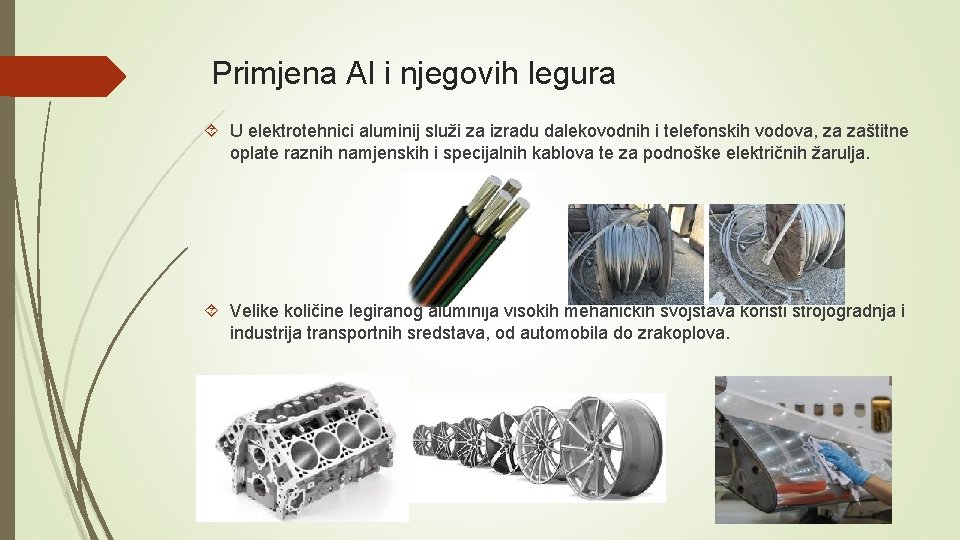 Primjena Al i njegovih legura U elektrotehnici aluminij služi za izradu dalekovodnih i telefonskih