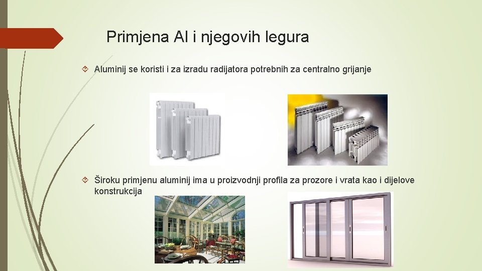 Primjena Al i njegovih legura Aluminij se koristi i za izradu radijatora potrebnih za