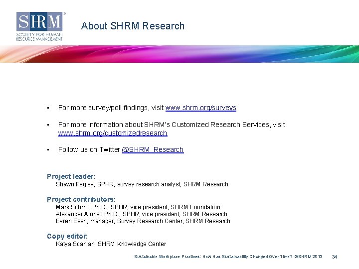 About SHRM Research • For more survey/poll findings, visit www. shrm. org/surveys • For