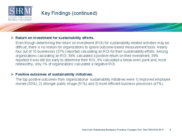 Key Findings (continued) Ø Return on investment for sustainability efforts. Even though determining the