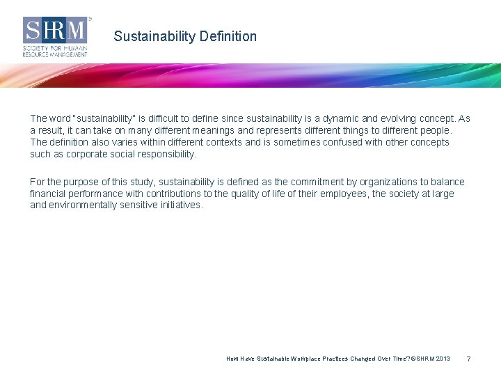 Sustainability Definition The word “sustainability” is difficult to define since sustainability is a dynamic