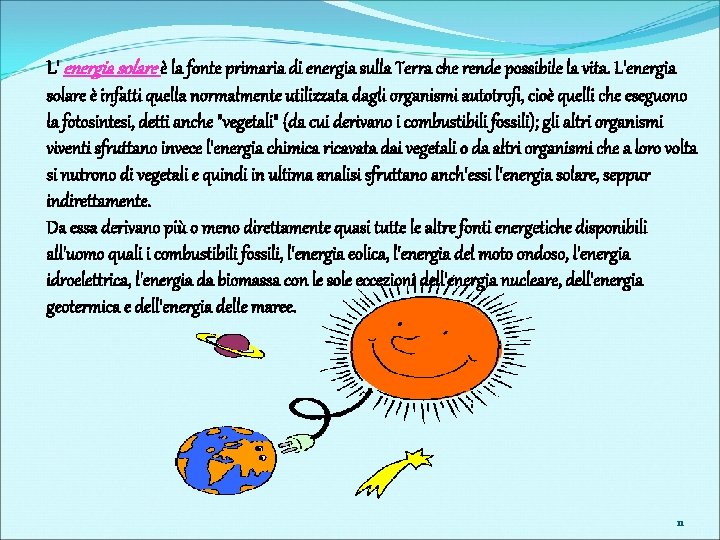 L' energia solare è la fonte primaria di energia sulla Terra che rende possibile