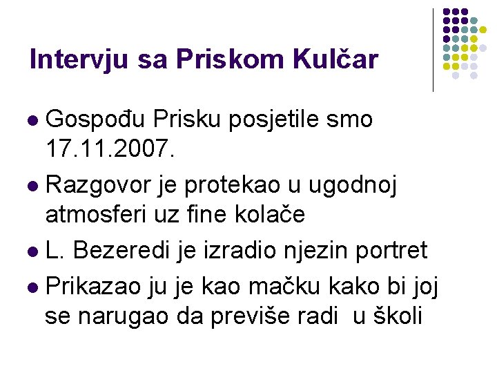 Intervju sa Priskom Kulčar Gospođu Prisku posjetile smo 17. 11. 2007. l Razgovor je