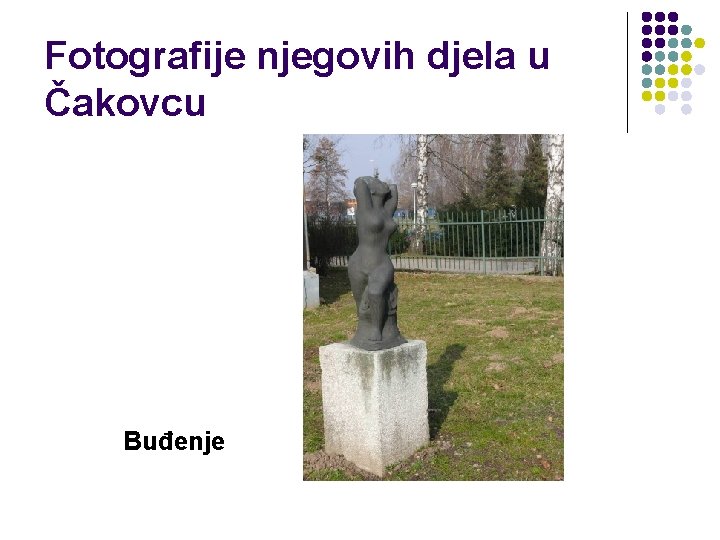 Fotografije njegovih djela u Čakovcu Buđenje 