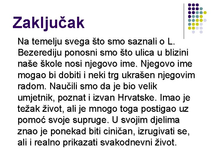 Zaključak Na temelju svega što smo saznali o L. Bezerediju ponosni smo što ulica