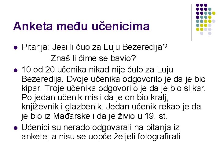 Anketa među učenicima l l l Pitanja: Jesi li čuo za Luju Bezeredija? Znaš