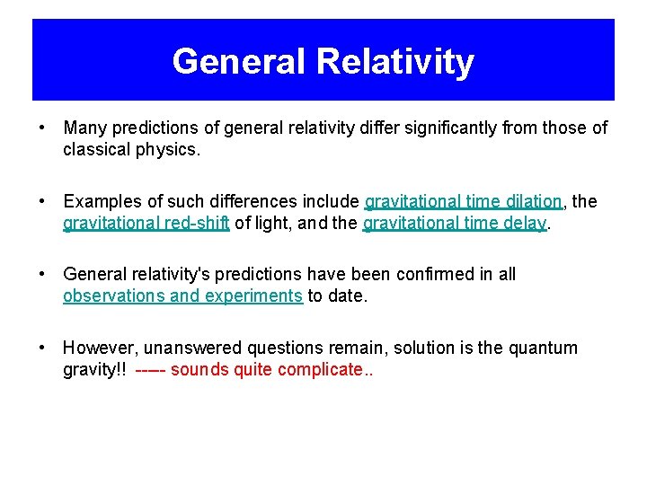 General Relativity • Many predictions of general relativity differ significantly from those of classical