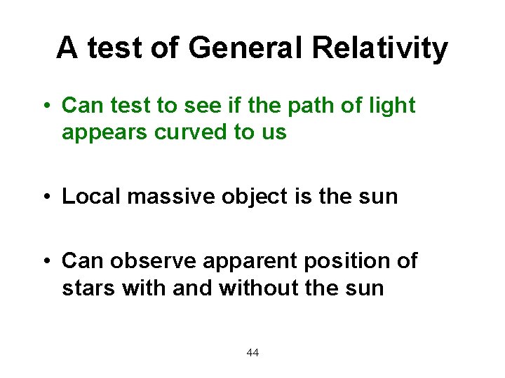 A test of General Relativity • Can test to see if the path of