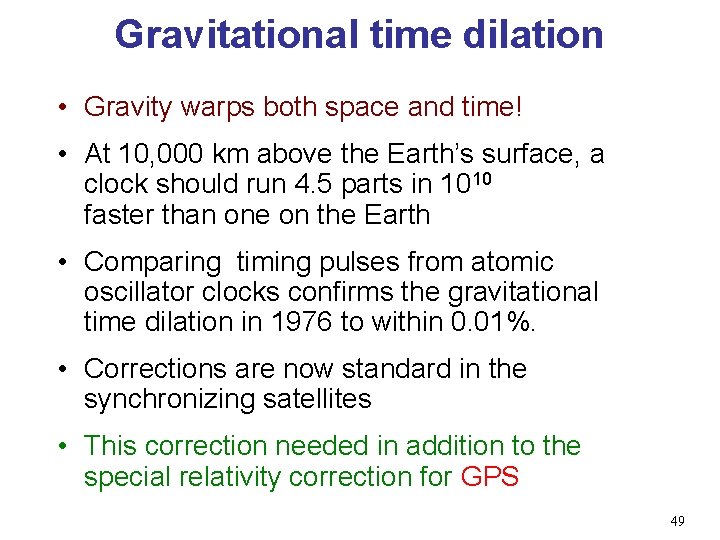 Gravitational time dilation • Gravity warps both space and time! • At 10, 000