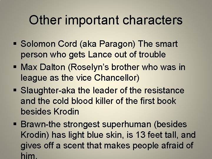 Other important characters § Solomon Cord (aka Paragon) The smart person who gets Lance