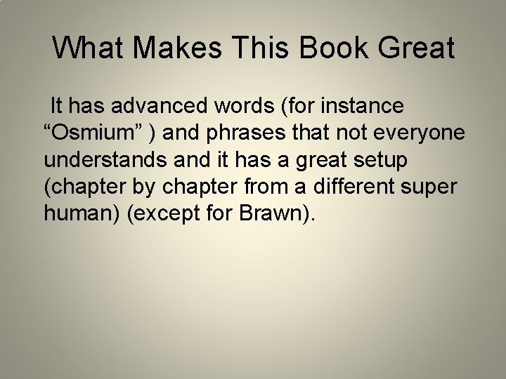 What Makes This Book Great It has advanced words (for instance “Osmium” ) and