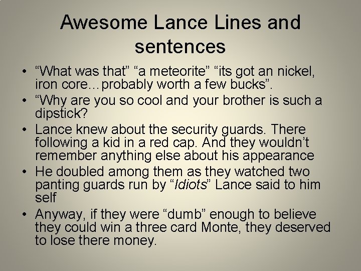 Awesome Lance Lines and sentences • “What was that” “a meteorite” “its got an
