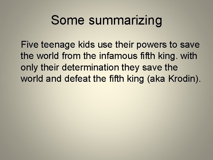 Some summarizing Five teenage kids use their powers to save the world from the