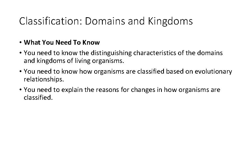 Classification: Domains and Kingdoms • What You Need To Know • You need to