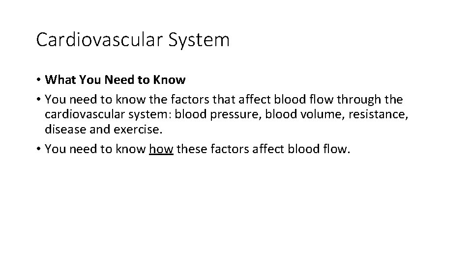 Cardiovascular System • What You Need to Know • You need to know the