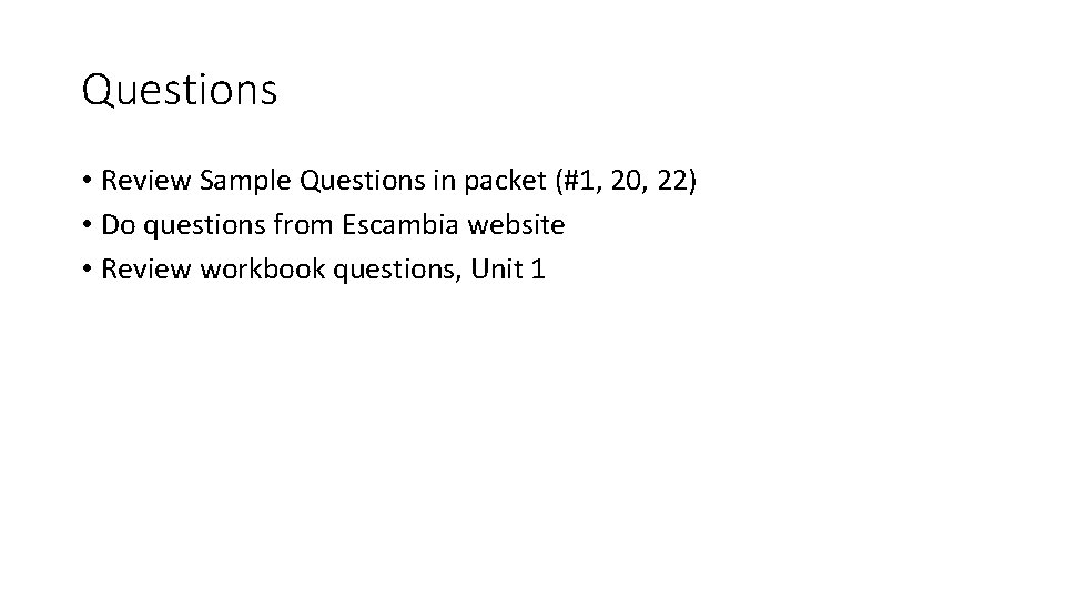 Questions • Review Sample Questions in packet (#1, 20, 22) • Do questions from