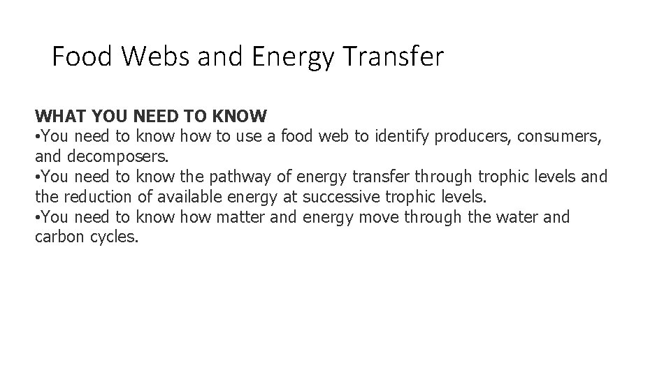 Food Webs and Energy Transfer WHAT YOU NEED TO KNOW • You need to