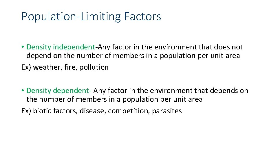Population-Limiting Factors • Density independent Any factor in the environment that does not depend