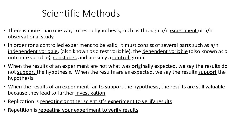 Scientific Methods • There is more than one way to test a hypothesis, such