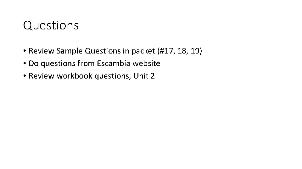 Questions • Review Sample Questions in packet (#17, 18, 19) • Do questions from