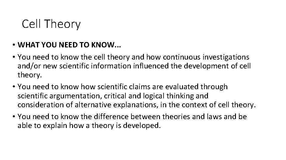 Cell Theory • WHAT YOU NEED TO KNOW. . . • You need to