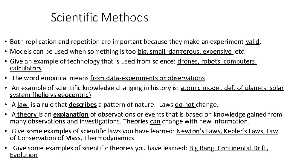 Scientific Methods • Both replication and repetition are important because they make an experiment