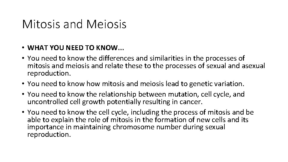 Mitosis and Meiosis • WHAT YOU NEED TO KNOW. . . • You need