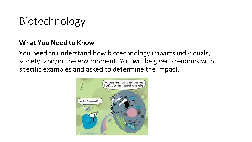 Biotechnology What You Need to Know You need to understand how biotechnology impacts individuals,