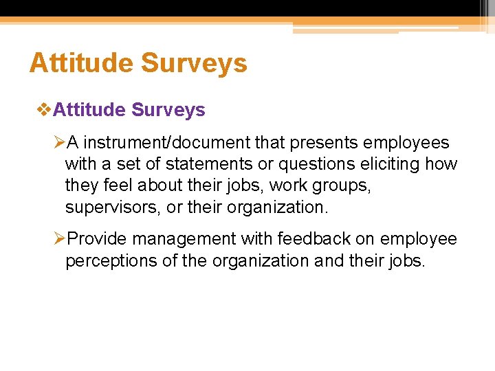 Attitude Surveys v. Attitude Surveys ØA instrument/document that presents employees with a set of