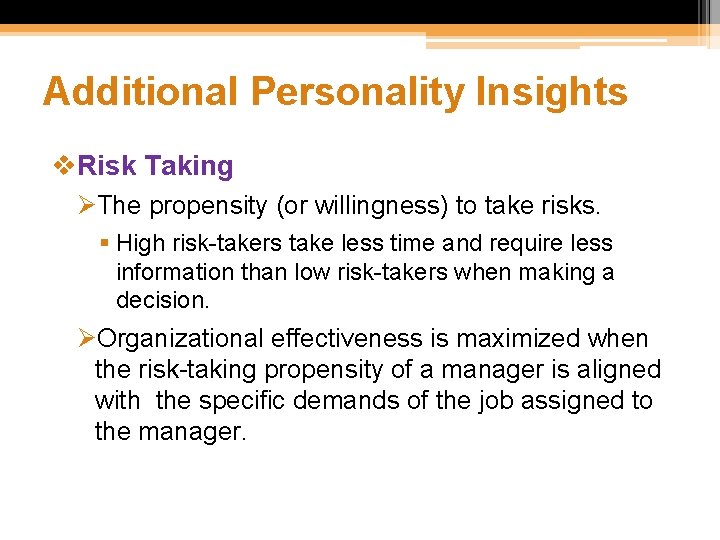 Additional Personality Insights v. Risk Taking ØThe propensity (or willingness) to take risks. §