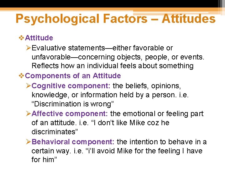 Psychological Factors – Attitudes v. Attitude ØEvaluative statements—either favorable or unfavorable—concerning objects, people, or