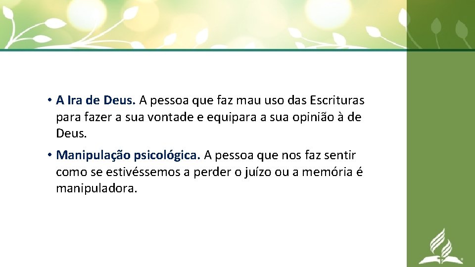  • A Ira de Deus. A pessoa que faz mau uso das Escrituras