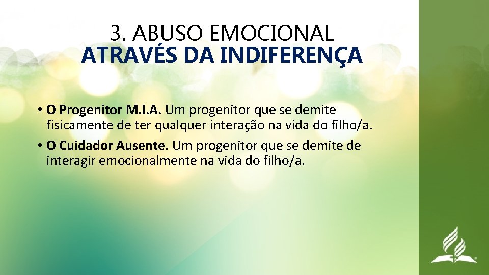 3. ABUSO EMOCIONAL ATRAVÉS DA INDIFERENÇA • O Progenitor M. I. A. Um progenitor