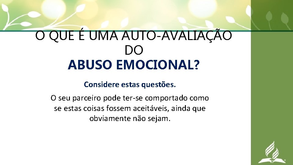 O QUE É UMA AUTO-AVALIAÇÃO DO ABUSO EMOCIONAL? Considere estas questões. O seu parceiro