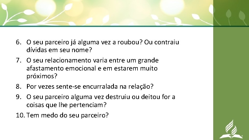 6. O seu parceiro já alguma vez a roubou? Ou contraiu dívidas em seu