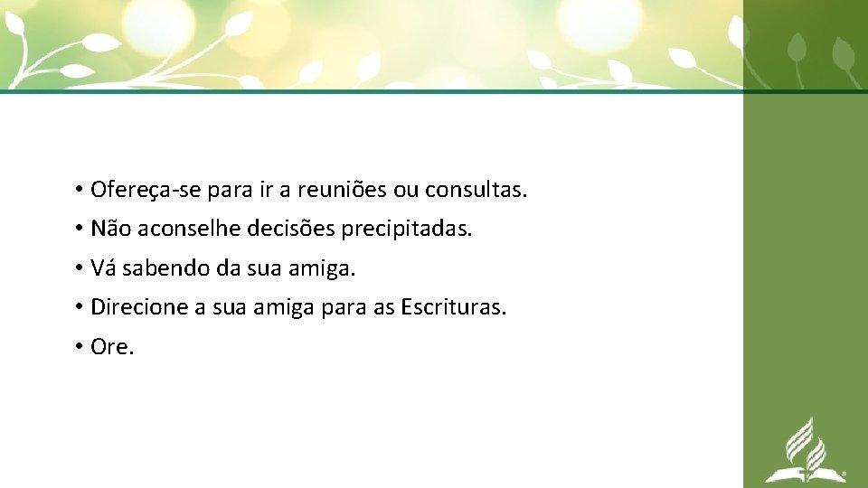  • Ofereça-se para ir a reuniões ou consultas. • Não aconselhe decisões precipitadas.