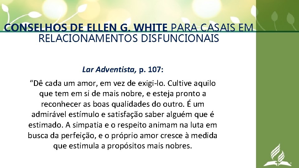 CONSELHOS DE ELLEN G. WHITE PARA CASAIS EM RELACIONAMENTOS DISFUNCIONAIS Lar Adventista, p. 107: