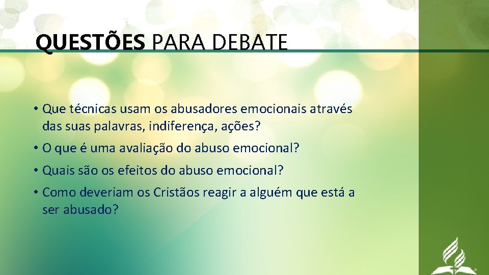 QUESTÕES PARA DEBATE • Que técnicas usam os abusadores emocionais através das suas palavras,