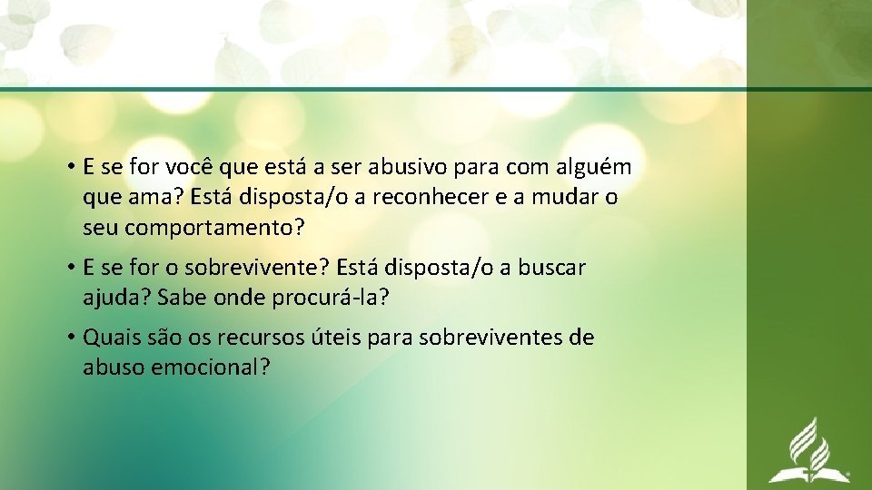  • E se for você que está a ser abusivo para com alguém