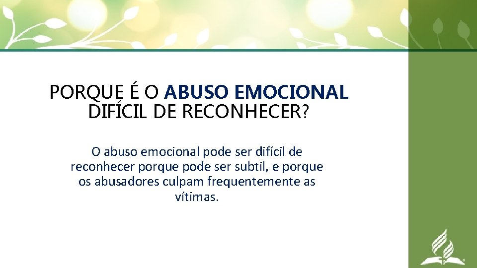 PORQUE É O ABUSO EMOCIONAL DIFÍCIL DE RECONHECER? O abuso emocional pode ser difícil