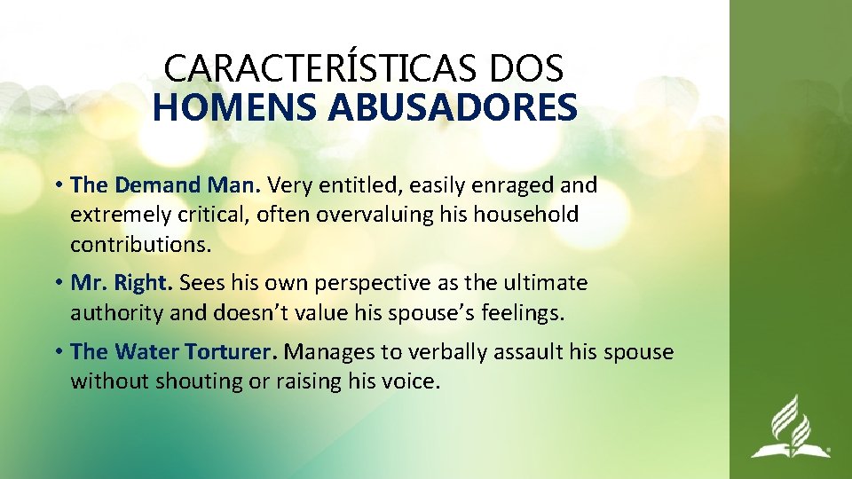 CARACTERÍSTICAS DOS HOMENS ABUSADORES • The Demand Man. Very entitled, easily enraged and extremely