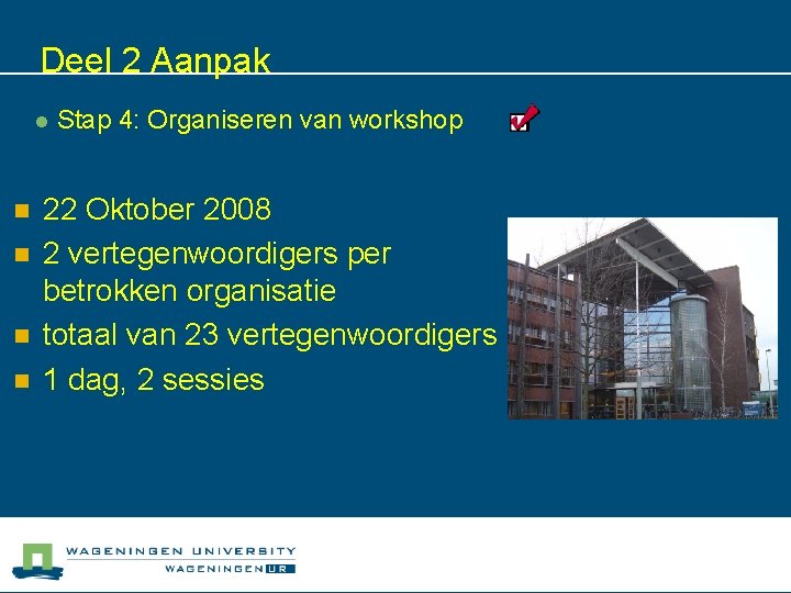 Deel 2 Aanpak l n n Stap 4: Organiseren van workshop 22 Oktober 2008